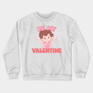 Be My Valentine Crewneck Sweatshirt